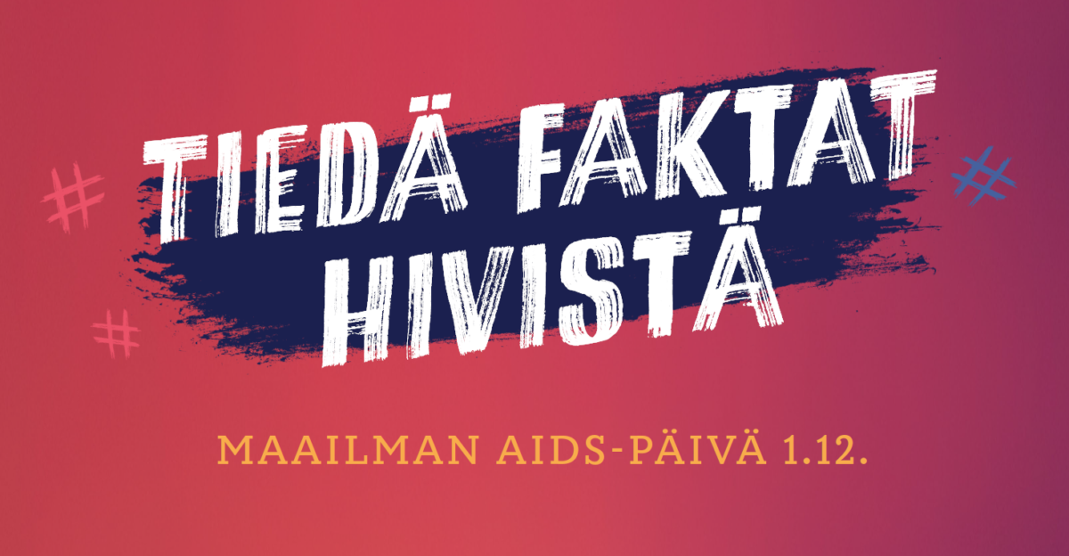 Tiedä faktat hivistä. Maailman aids-päivä 1.12..